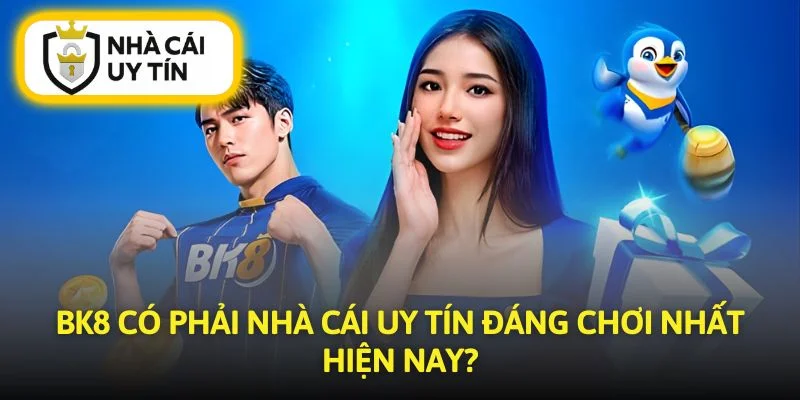 BK8 Có Phải Nhà Cái Uy Tín Đáng Chơi Nhất Hiện Nay?