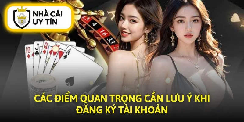 Lưu ý quan trọng để hoàn tất đăng ký nhà cái an toàn