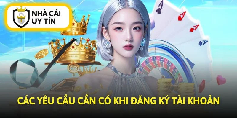 Điều kiện cần biết trước khi thực hiện cách đăng ký nhà cái