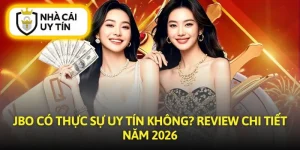 JBO Có Thực Sự Uy Tín Không? Review Chi Tiết Năm 2026