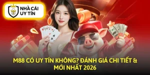 M88 Có Uy Tín Không? Đánh Giá Chi Tiết & Mới Nhất 2026